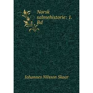  Norsk salmehistorie 1. Bd. Johannes Nilsson Skaar Books