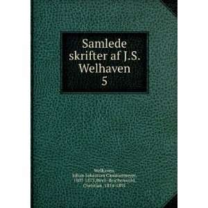 com Samlede skrifter af J.S. Welhaven. 5 Johan Sebastian Cammermeyer 