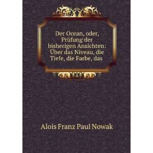   das Niveau, die Tiefe, die Farbe, das .: Alois Franz Paul Nowak: Books