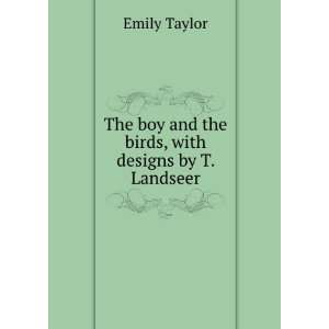   boy and the birds, with designs by T. Landseer: Emily Taylor: Books