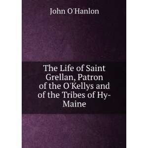   of the OKellys and of the Tribes of Hy Maine: John OHanlon: Books