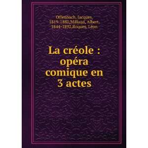   1819 1880,Millaud, Albert, 1844 1892,Roques, LÃ©on Offenbach Books