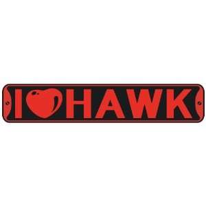   I LOVE HAWK  STREET SIGN