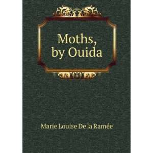  Moths, by Ouida: Marie Louise De la RamÃ©e: Books