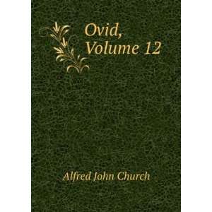  Ovid, Volume 12 Alfred John Church Books