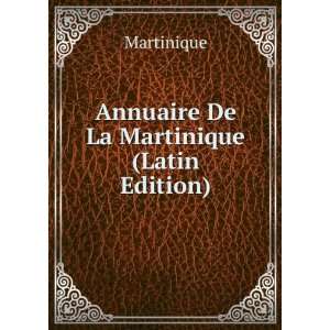    Annuaire De La Martinique (Latin Edition) Martinique Books