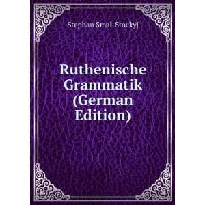  Ruthenische Grammatik (German Edition): Stephan Smal 