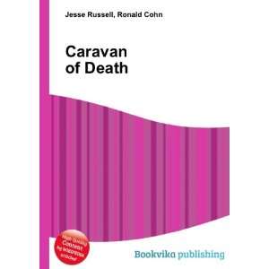  Caravan of Death: Ronald Cohn Jesse Russell: Books