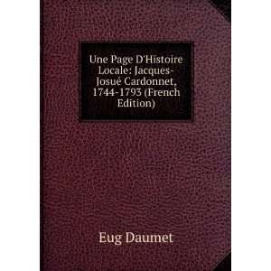    JosuÃ© Cardonnet, 1744 1793 (French Edition) Eug Daumet Books