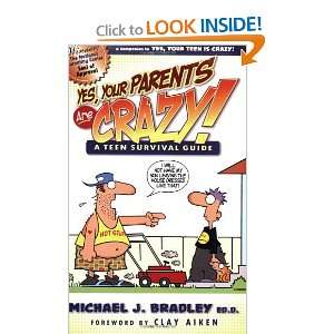  Yes, Your Parents Are Crazy!: A Teen Survival Guide 