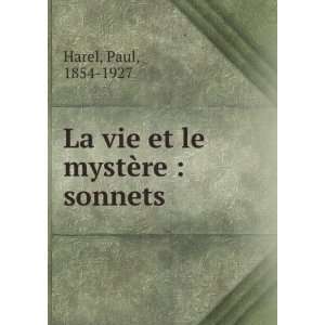    La vie et le mystÃ¨re  sonnets Paul, 1854 1927 Harel Books
