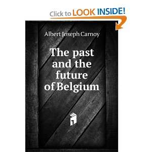    The past and the future of Belgium Albert Joseph Carnoy Books