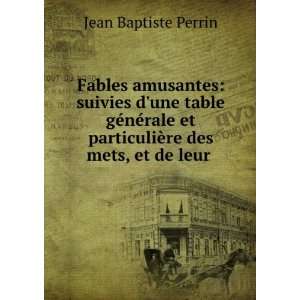  et particuliÃ¨re des mets, et de leur .: Jean Baptiste Perrin: Books