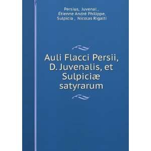   Ã?tienne AndrÃ© Philippe, Sulpicia , Nicolas Rigalti Persius Books