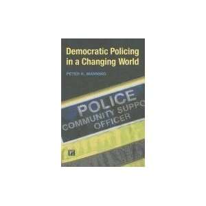   Policing in a Changing World [Paperback]: Peter K. Manning: Books