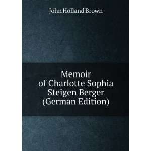  Memoir of Charlotte Sophia Steigen Berger (German Edition 