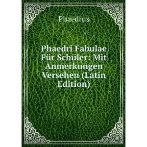   SchÃ¼ler Mit Anmerkungen Versehen (Latin Edition) Phaedrus Books