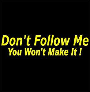 DONT FOLLOW ME You Wont Make It BOAT 4WD DECAL/STICKER  