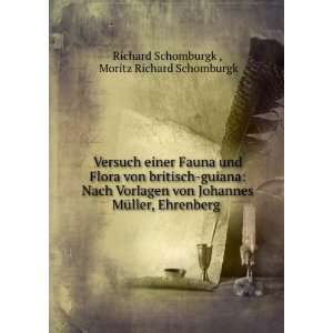   von Johannes MÃ¼ller, Ehrenberg . Moritz Richard Schomburgk Richard