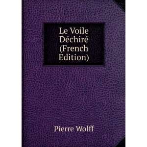 Le Voile DÃ©chirÃ© (French Edition) Pierre Wolff  