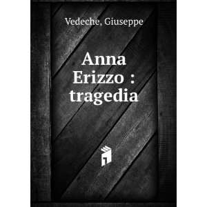  Anna Erizzo  tragedia Giuseppe Vedeche Books