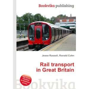  Rail transport in Great Britain Ronald Cohn Jesse Russell Books