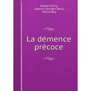   mence prÃ©coce Gaston Georges Deny, Pierre Roy Gaston Deny Books