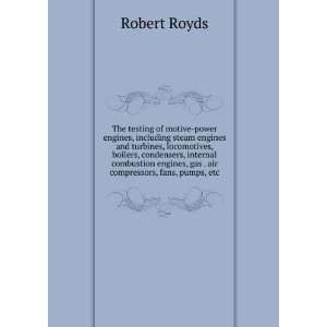   engines, gas . air compressors, fans, pumps, etc Robert Royds Books