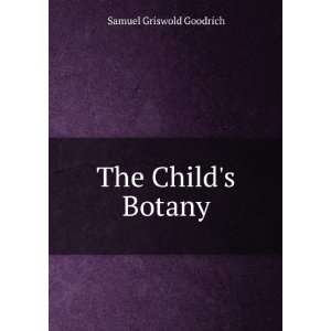  The Childs Botany Samuel Griswold Goodrich Books
