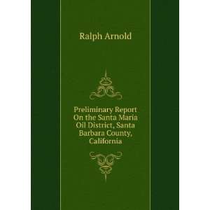  Preliminary Report On the Santa Maria Oil District, Santa 