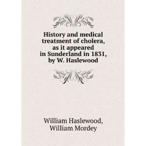  History and medical treatment of cholera, as it appeared 