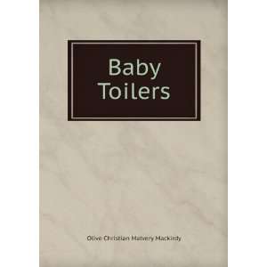  Baby Toilers Olive Christian Malvery Mackirdy Books