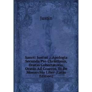  Sancti Justini . Apologia Secunda Pro Christianis, Oratio 