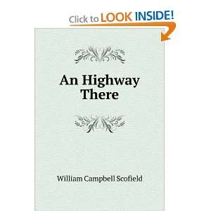  An Highway There William Campbell Scofield Books