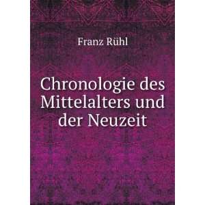  Chronologie des Mittelalters und der Neuzeit Franz 