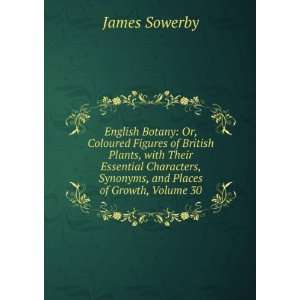   Essential Characters, Synonyms, and Places of Growth, Volume 30 James