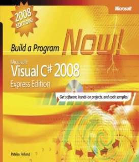 Microsoft Visual C# 2008 Express Edition Build a Program Now Build 