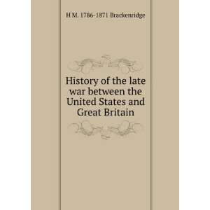 : History of the late war between the United States and Great Britain 