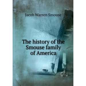   history of the Smouse family of America Jacob Warren Smouse Books
