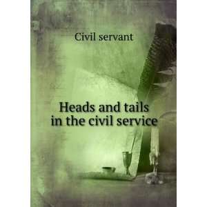  Heads and tails in the civil service: Civil servant: Books
