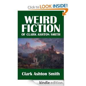 The Weird Fiction of Clark Ashton Smith (Civitas Library Classics 