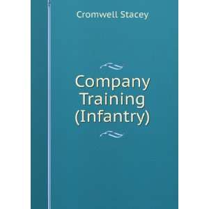  Company Training (Infantry) Cromwell Stacey Books