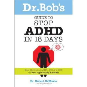  Dr. Bobs Guide to Stop ADHD in 18 Days [Paperback 