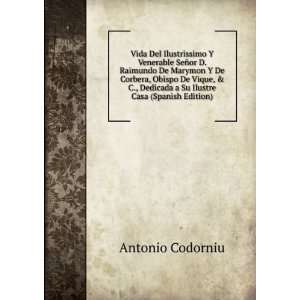   Dedicada a Su Ilustre Casa (Spanish Edition) Antonio Codorniu Books