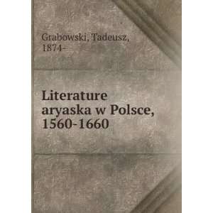   aryaska w Polsce, 1560 1660 Tadeusz, 1874  Grabowski Books