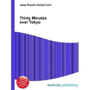  Thirty Minutes over Tokyo Ronald Cohn Jesse Russell 