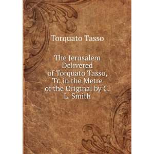   Tr. in the Metre of the Original by C.L. Smith Torquato Tasso Books