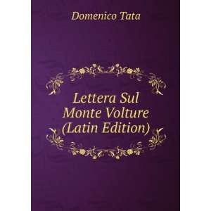    Lettera Sul Monte Volture (Latin Edition) Domenico Tata Books