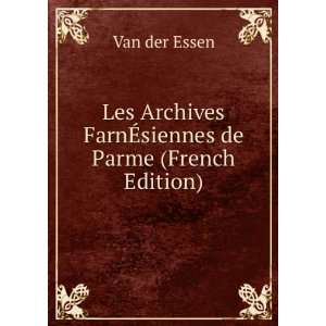  Les Archives FarnÃ?siennes de Parme (French Edition) Van 