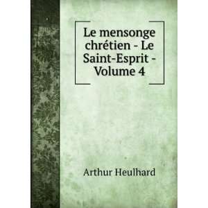   chrÃ©tien   Le Saint Esprit   Volume 4 Arthur Heulhard Books